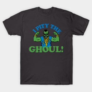 PITY THE GHOUL T-Shirt